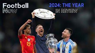 Football in 2024: The year in review | Football Now