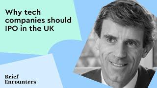 Mark Austin on Why Tech Companies Should IPO in the UK | Brief Encounters | S2:E2