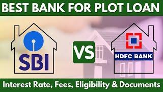 Plot Loan | Best bank for Plot Loan | SBI vs HDFC Plot Loan Interest Rate, Features & Eligibility |