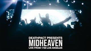 Deathpact Presents: MIDHEAVEN: LOS ANGELES (LIVE)