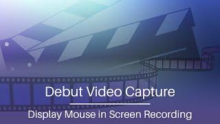 How to Display Mouse in Screen Recording | Debut Video Capture Tutorial