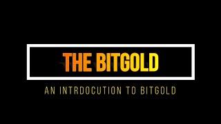 THE BITGOLD - An Introduction To The BitGold