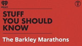 The Barkley Marathons | STUFF YOU SHOULD KNOW