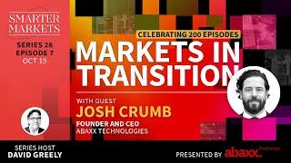 Markets in Transition Episode 7 | Josh Crumb, Founder & CEO, Abaxx Technologies