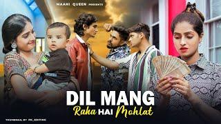 Dil Maang Raha Hai Mohlat | Sad Love Story | Tere Sath Dhadakne ki | Maahi Queen & Aryan | New song