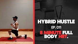 HYBRID HUSTLE: EP. 011 || 8-MINUTE FULL BODY HIIT | Squats, Press-Ups, Lunges & Mountain Climbers.