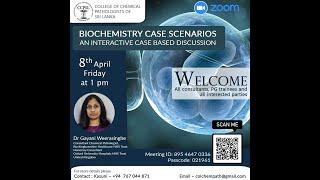 7th Webinar - Biochemistry Case Scenarios by Dr Gayani Weerasinghe