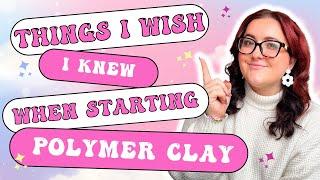 5 Things I Wish I Knew About POLYMER CLAY When I Started!