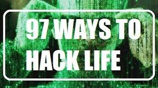 97 Ways To Hack Life