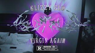 GlizzyGlo - “Virgin Again” (OFFICIAL MUSIC VIDEO)