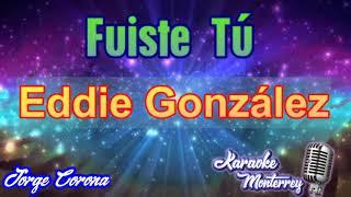 Karaoke Monterrey Tejano - Eddie González - Fuiste Tú