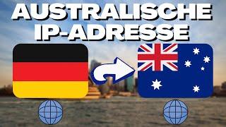 AUSTRALISCHE IP-ADRESSE: Wie man eine IP-Adresse aus AUSTRALIEN bekommt!