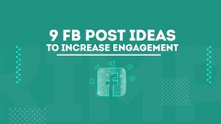 9 FB Post Ideas To Increase Engagement