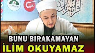 BUNU BIRAKMAYAN İLİM OKUYAMAZ ! /Emrullah Aktürk