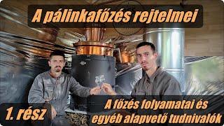 A pálinkafőzés rejtelmei  - A főzés folyamata és egyéb alapvető tudnivalók (1. rész)