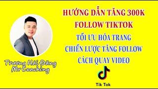 HƯỚNG DẪN TĂNG 300K FOLLOW TIKTOK CỰC NHANH - TRƯƠNG HẢI ĐĂNG !