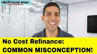 No Cost Refinance: Common Misconceptions!