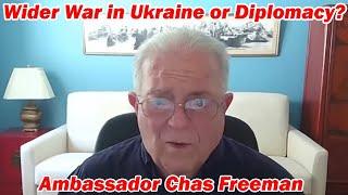 Wider War in Ukraine or Diplomacy? w/Ambassador Chas Freeman