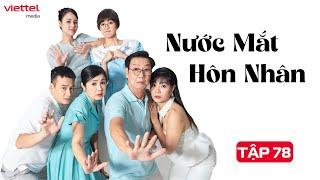 [Phim Truyền Hình] NƯỚC MẮT HÔN NHÂN - Tập 78 | Phim Tâm Lý Tình Cảm Gia Đình Hay Nhất 2024