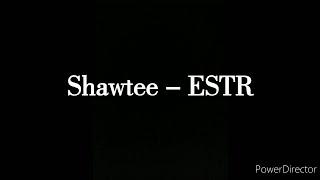 Shawtee - ESTR (Official Lyrics Video)