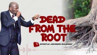 (Audio Message)️DIE FROM THE ROOT || Apostle Johnson Suleman