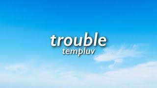 templuv - trouble (Lyrics Video)