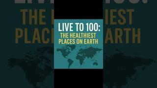 Live to 100: The Healthiest Places on Earth