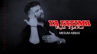 Ya Fatima | Bibi Zahra Noha | @MesumAbbas  Noha 2023