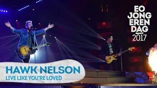 HAWK NELSON - LIVE LIKE YOU'RE LOVED [LIVE at EOJD 2017]