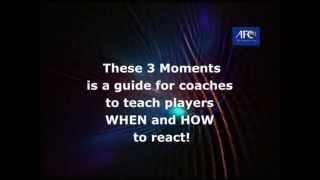 The three main moments in Football : AFC Coach Education Department