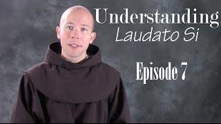 Understanding Laudato Si EP 07: "The 'Technocratic Paradigm'"