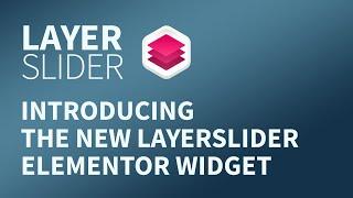 LayerSlider - Using With the Elementor Page Builder