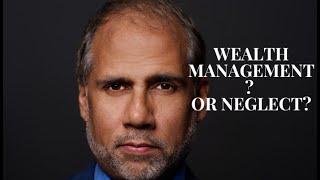 Wealth Management? Or Neglect?