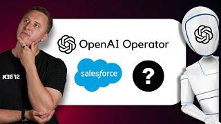 Can OpenAI's Operator Handle Salesforce Admin Tasks?