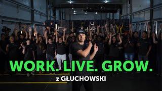 WORK. LIVE. GROW. z Głuchowski