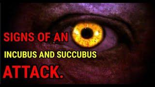 SIGNS OF AN INCUBUS AND SUCCUBUS ATTACK