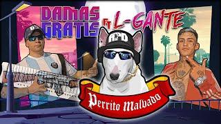 DAMAS GRATIS - PERRITO MALVADO  Ft. L-GANTE & MARITA