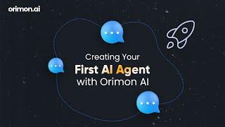 Creating Your First AI Agent with Orimon AI!