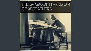 The Saga of Harrison Crabfeathers