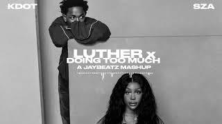 Kendrick Lamar, SZA & Paula DeAnda - Luther x Doing Too Much (A JAYBeatz Mashup)