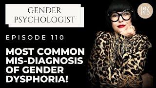 Common Gender Dysphoria Misdiagnosis!