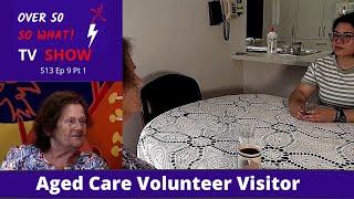 Volunteering in Aged Care and check out the Volunteer Visitor Scheme to visit others at home