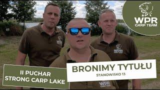 II Puchar Strong Carp Lake - stanowisko 13 - eliminacje PCM - Bronimy Tytułu