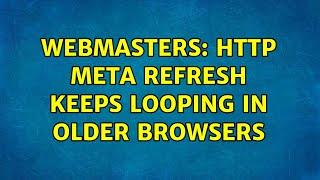 Webmasters: HTTP meta refresh keeps looping in older browsers