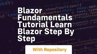 blazor fundamentals tutorial learn blazor step by step