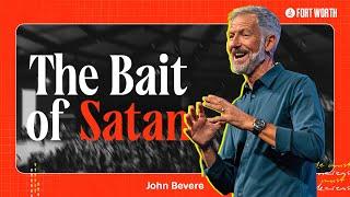 The Bait of Satan @JohnBevereTV