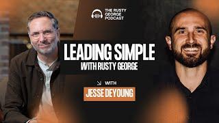 Making Organizational Health Simple with Jesse DeYoung | LS6:EP7