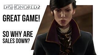 Why is NO ONE buying Dishonored 2!?