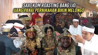 SAAT KDM ROASTING BANG IJO | PERNIKAHAN BIKIN MELONGO | PANAI 1 M - EMAS - UANG DAN PAJERO SPORT