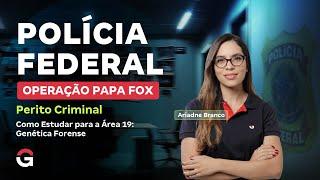 Concurso Polícia Federal | Perito Criminal: Como Estudar para a Área 19: Genética Forense